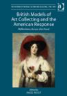 Image for British models of art collecting and the American response  : reflections across the pond