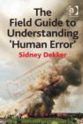 Image for The Field Guide to Understanding &#39;Human Error&#39;