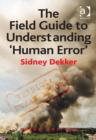 Image for The field guide to understanding &#39;human error&#39;