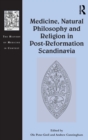 Image for Medicine, Natural Philosophy and Religion in Post-Reformation Scandinavia