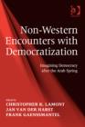 Image for Non-western encounters with democratization: imagining democracy after the Arab Spring