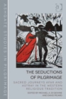 Image for The seductions of pilgrimage: sacred journeys afar and astray in the western religious tradition