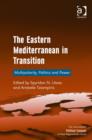 Image for The Eastern Mediterranean in transition  : multipolarity, politics and power