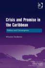 Image for Crisis and promise in the Caribbean: politics and convergence