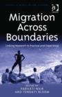 Image for Migration across boundaries  : linking research to practice and experience