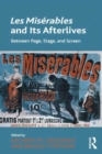 Image for Les misâerables and its afterlives  : between page, stage, and screen