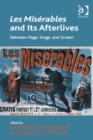 Image for Les miserables and its afterlives: between page, stage, and screen