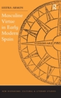Image for Masculine virtue in early modern Spain