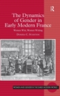 Image for The Dynamics of Gender in Early Modern France