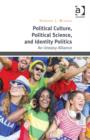 Image for Political culture, political science, and identity politics  : an uneasy alliance