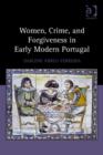 Image for Women, Crime, and Forgiveness in Early Modern Portugal