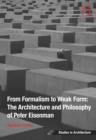 Image for From formalism to weak form  : the architecture and philosophy of Peter Eisenman