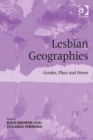 Image for Lesbian geographies: gender, place and power