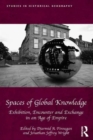 Image for Spaces of global knowledge  : exhibition, encounter and exchange in an age of empire