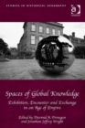 Image for Spaces of global knowledge: exhibition, encounter and exchange in an age of empire