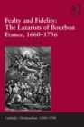 Image for Fealty and fidelity: the Lazarists of Bourbon France, 1660-1736