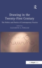 Image for Drawing in the twenty-first century  : the politics and poetics of contemporary practice