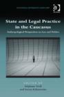 Image for State and legal practice in the Caucasus: anthropological perspectives on law and politics