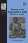 Image for Anatomy and anatomists in early modern Spain