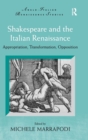 Image for Shakespeare and the Italian Renaissance  : appropriation, transformation, opposition