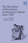 Image for The reception of Byzantium in European culture since 1500