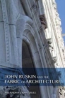 Image for John Ruskin and the fabric of architecture