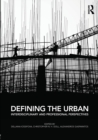 Image for Defining the urban  : interdisciplinary and professional perspectives