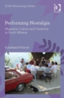 Image for Performing nostalgia  : migration culture and creativity in south Albania