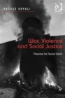 Image for War, violence and social justice: theories for social work
