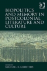 Image for Biopolitics and Memory in Postcolonial Literature and Culture