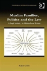 Image for Muslim families, politics and the law: a legal industry in multicultural Britain