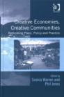 Image for Creative economies, creative communities  : rethinking place, policy and practice