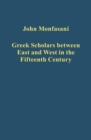 Image for Greek scholars between East and West in the fifteenth century