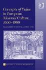 Image for Concepts of value in European material culture, 1500-1900
