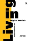 Image for Living in digital worlds  : designing the digital public space
