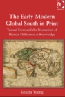 Image for Inscribing the early modern global south in print: textual form and the production of human difference as knowledge