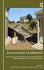 Image for Excavating pilgrimage  : archaeological approaches to sacred travel and movement in the ancient world