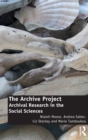 Image for The archive project  : archival research in the social sciences
