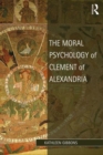 Image for The moral psychology of Clement of Alexandria  : mosaic philosophy