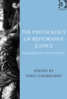 Image for The psychology of restorative justice: managing the power within