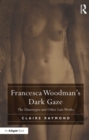 Image for Francesca Woodman&#39;s dark gaze  : the diazotypes and other late works