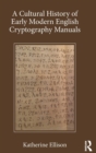 Image for A cultural history of early modern cryptography manuals