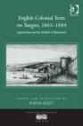 Image for English Colonial Texts on Tangier, 1661-1684: Imperialism and the Politics of Resistance