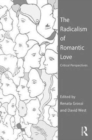 Image for The radicalism of romantic love  : critical perspectives