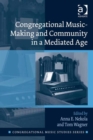 Image for Congregational music-making and community in a mediated age