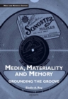Image for Media, materiality and memory: grounding the groove