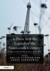 Image for Is Paris still the capital of the nineteenth century?  : essays on art and modernity, 1850-1900