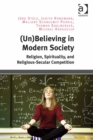 Image for (Un-)believing in modern society: religion, spirituality, and religious-secular competition