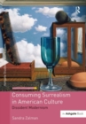 Image for Consuming surrealism in American culture  : dissident modernism