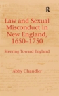Image for Law and Sexual Misconduct in New England, 1650-1750